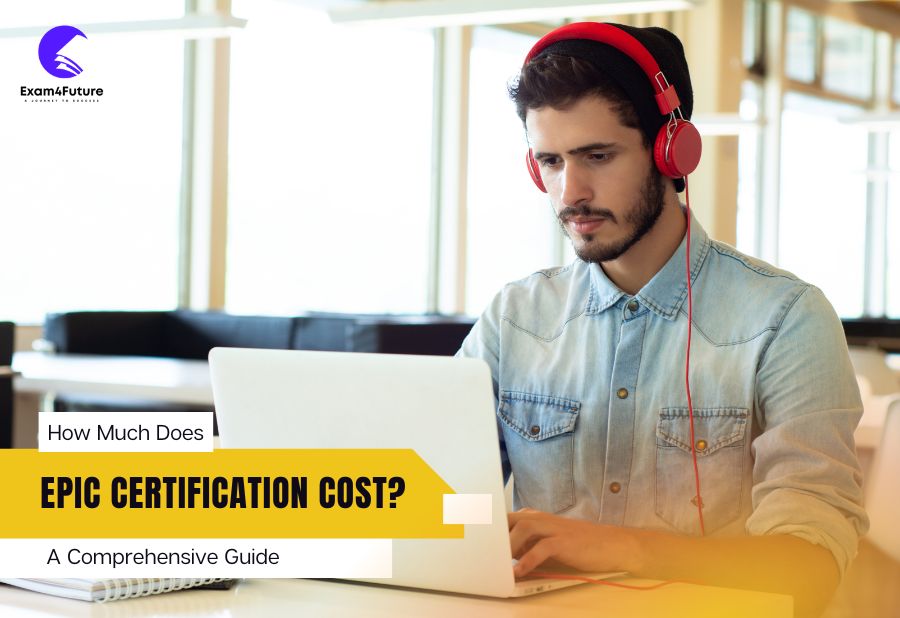 How Much Does Epic Certification Cost? A Comprehensive Guide